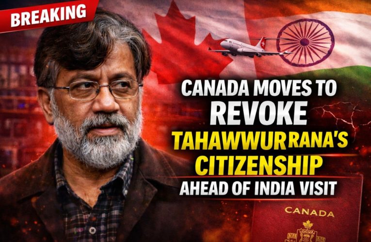 Canada Moves to Revoke Tahawwur Rana’s Citizenship Ahead of PM Carney’s India Visit