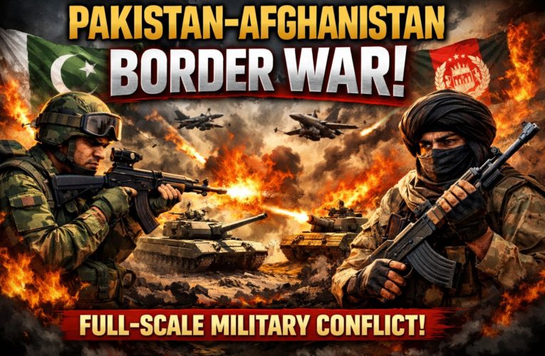 Pakistan–Afghanistan Border Conflict Escalates into Full-Scale Military Confrontation