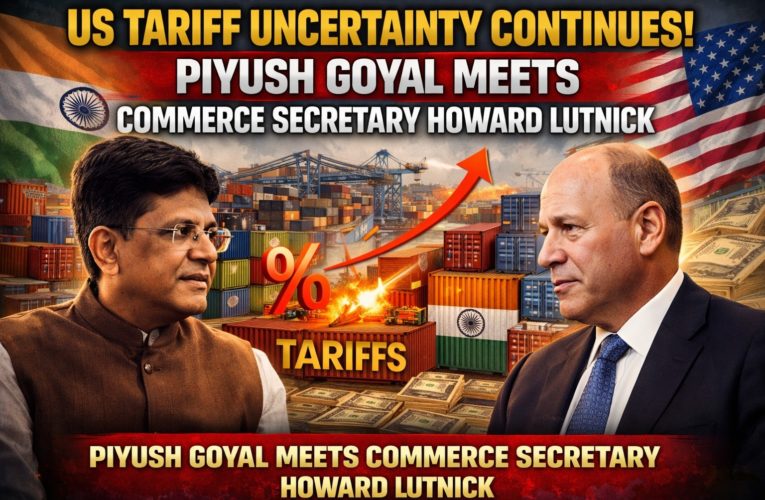 US Tariff Uncertainty Continues as Piyush Goyal Meets Commerce Secretary Howard Lutnick