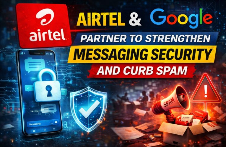 Airtel and Google Partner to Strengthen Messaging Security and Curb Spam
