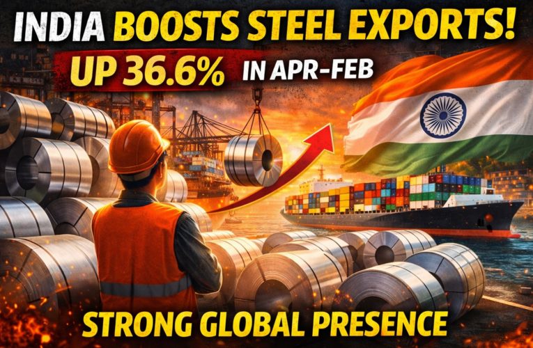 India’s Finished Steel Exports Jump 36.6% in April–February, Strengthening Global Market Presence