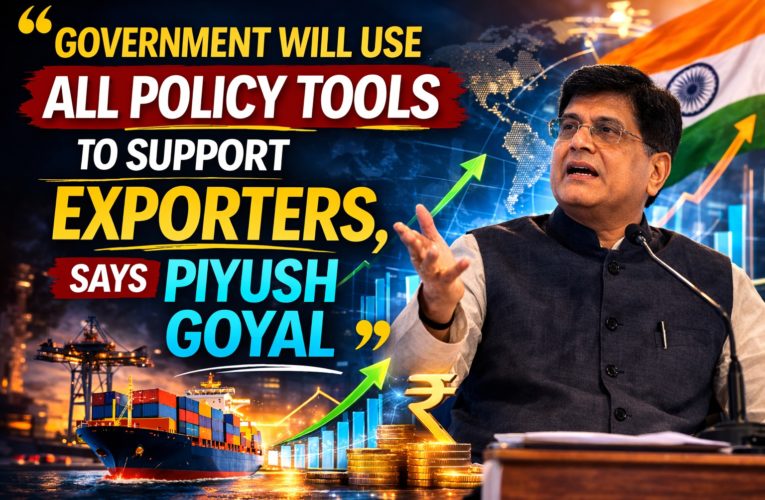 Government Will Use All Policy Tools to Support Exporters, Says Piyush Goyal