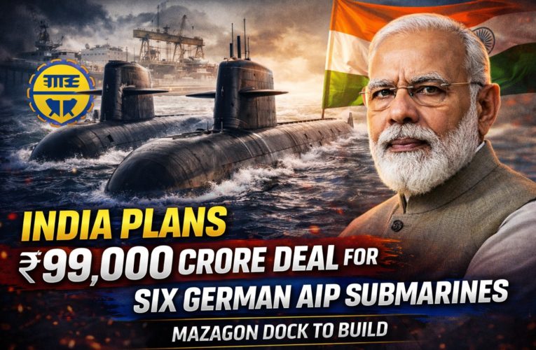 India Plans ₹99,000 Crore Deal for Six German AIP Submarines, Mazagon Dock to Build