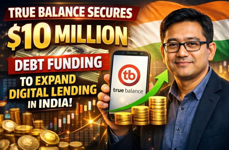 True Balance Secures $10 Million Debt Funding to Expand Digital Lending in India