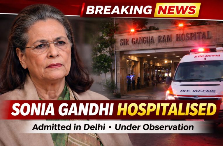 Sonia Gandhi Hospitalised in Delhi: Admitted to Sir Ganga Ram After Sudden Health Concern
