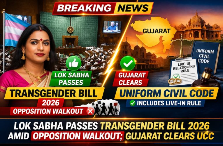 Lok Sabha Passes Transgender Bill 2026 Amid Opposition Walkout; Gujarat Clears UCC with Live-In Rule