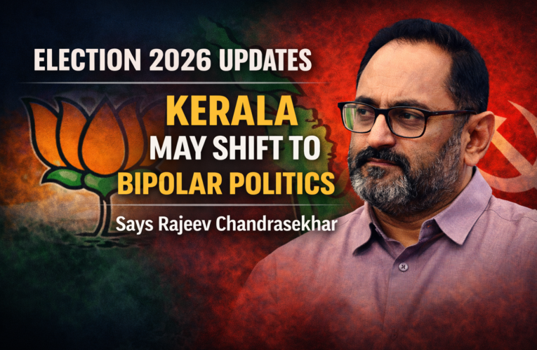 Election 2026 Updates: Kerala May Shift to Bipolar Politics, Says Rajeev Chandrasekhar