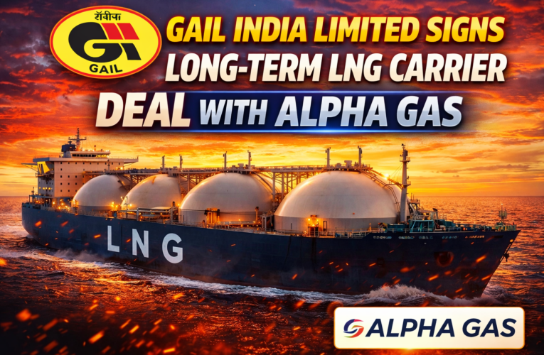 GAIL India Limited Signs Long-Term LNG Carrier Deal with Alpha Gas