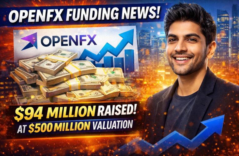 OpenFX Funding News: Fintech Startup Raises $94 Million at $500 Million Valuation