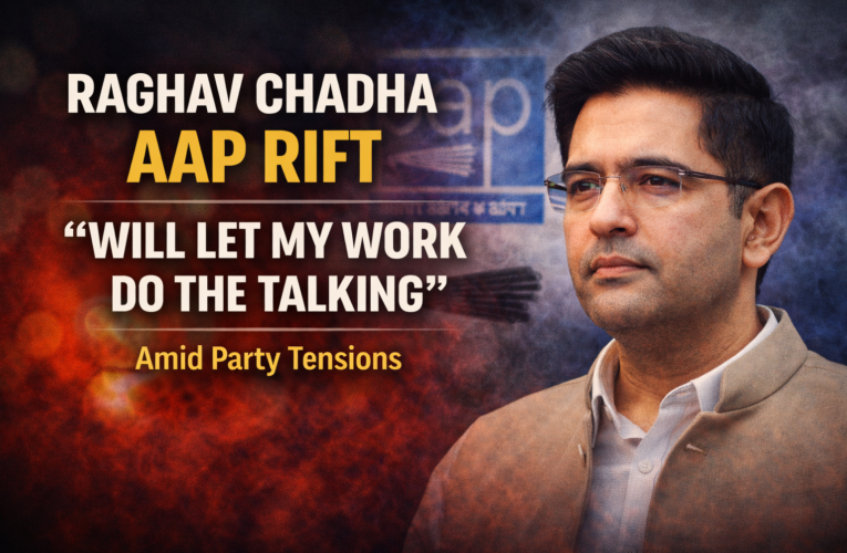 Raghav Chadha AAP Rift: “Will Let My Work Do the Talking” Amid Party Tensions