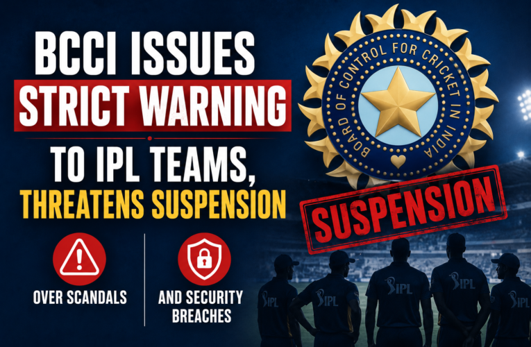 BCCI Issues Strict Warning to IPL Teams, Threatens Suspension Over Scandals and Security Breaches