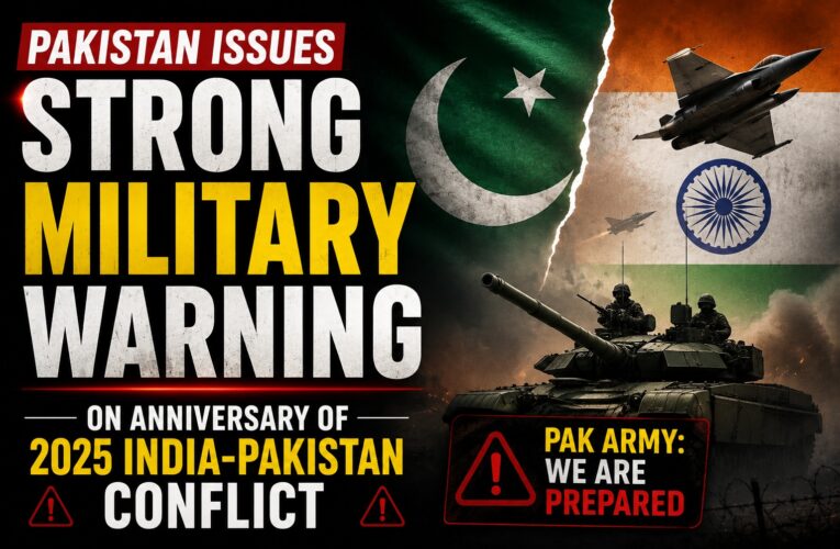 Pakistan Issues Strong Military Warning on Anniversary of 2025 India-Pakistan Conflict